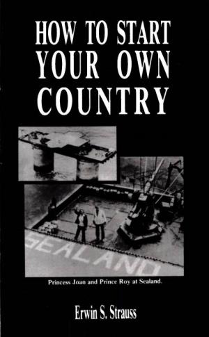 How to Start Your Own Country – Erwin S. Strauss