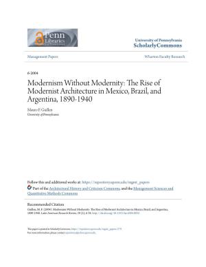 Modernism Without Modernity: the Rise of Modernist Architecture in Mexico, Brazil, and Argentina, 1890-1940 Mauro F