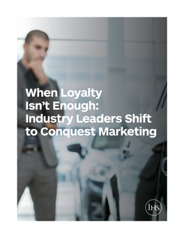 When Loyalty Isn't Enough: Industry Leaders Shift to Conquest Marketing