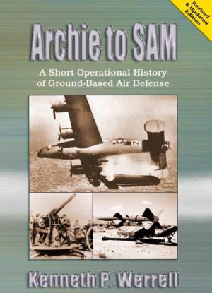 Archie to SAM a Short Operational History of Ground-Based Air Defense