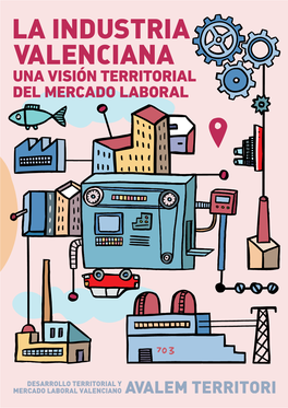 La Industria Valenciana. Una Visión Territorial Del Mercado Laboral