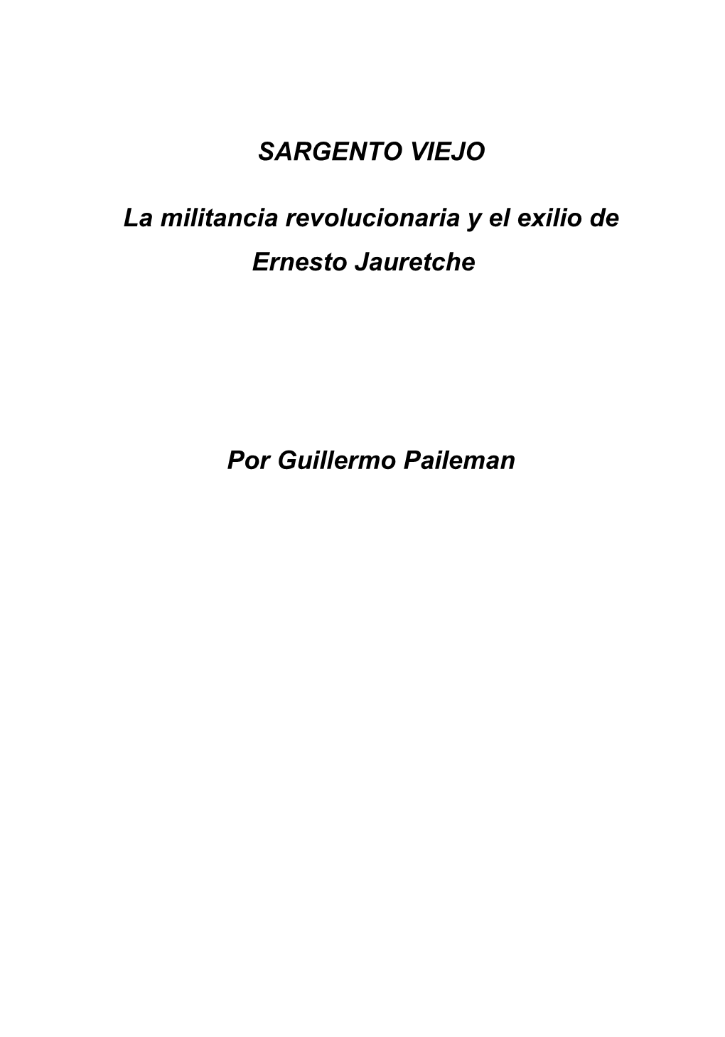 SARGENTO VIEJO La Militancia Revolucionaria Y El Exilio De Ernesto