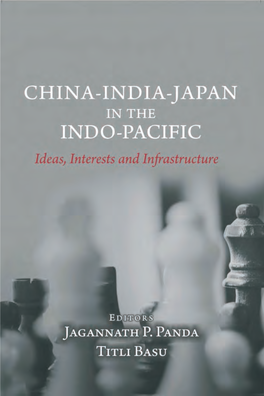 China-India-Japan in the Indo-Pacific Ideas, Interests and Infrastructure