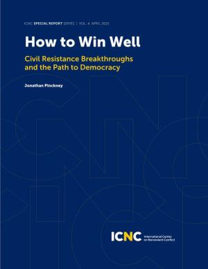 How to Win Well Civil Resistance Breakthroughs and the Path to Democracy