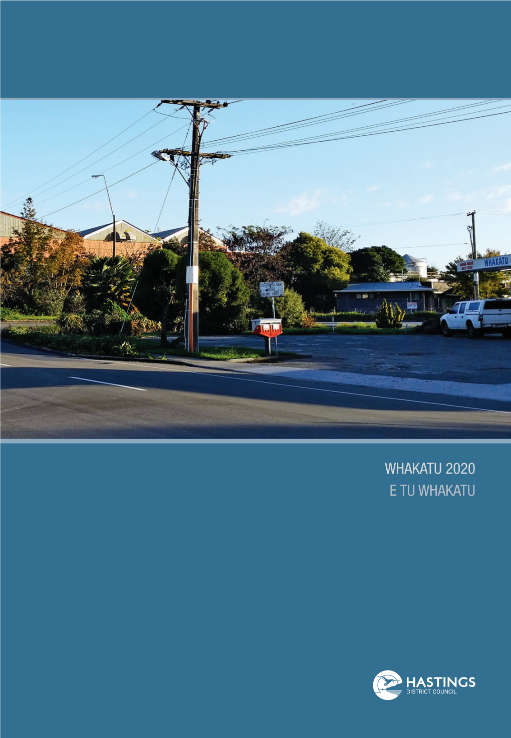 E TU WHAKATU for Further Information Contact the Economic and Social Development Team At: Hastings District Council Private Bag 9002 Hastings New Zealand Ph
