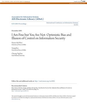 I Am Fine but You Are Not: Optimistic Bias and Illusion of Control on Information Security Hyeun-Suk Rhee University of Texas at Dallas