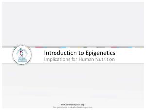 Introduction to Epigenetics Implications for Human Nutrition Outline