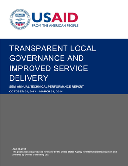 Transparent Local Governance and Improved Service Delivery Semi Annual Technical Performance Report October 01, 2013 – March 31, 2014