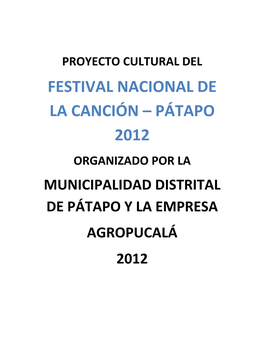 Proyecto Cultural Del Festival Nacional De La Canción – Pátapo 2012 Organizado Por La Municipalidad Distrital De Pátapo Y La Empresa Agropucalá 2012
