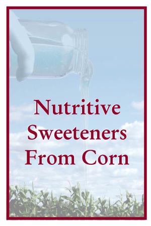 Nutritive Sweeteners from Corn Have Become America’S Premier Sweeteners