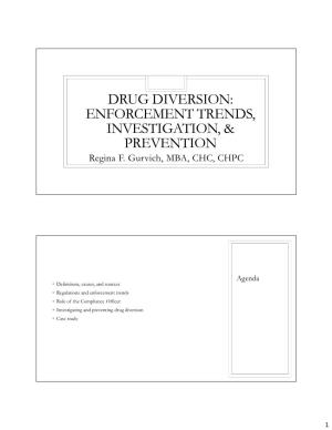 DRUG DIVERSION: ENFORCEMENT TRENDS, INVESTIGATION, & PREVENTION Regina F