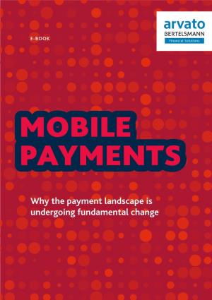 Why the Payment Landscape Is Undergoing Fundamental Change E-BOOK MOBILE PAYMENTS