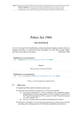 Police Act 1964 Is up to Date with All Changes Known to Be in Force on Or Before 28 January 2021