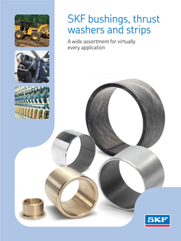 SKF Bushings, Thrust Washers and Strips a Wide Assortment for Virtually Every Application Contents