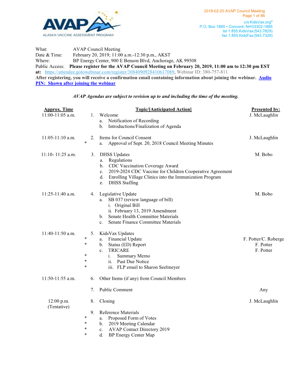 What: AVAP Council Meeting Date & Time: February 20, 2019; 11:00 A.M.-12:30 P.M., AKST Where: BP Energy Center, 900 E Benson