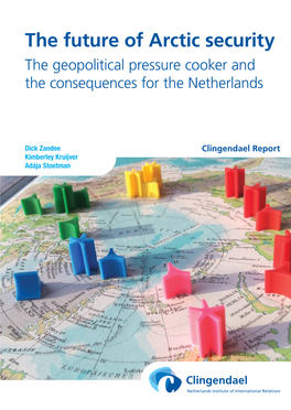 The Future of Arctic Security the Geopolitical Pressure Cooker and the Consequences for the Netherlands