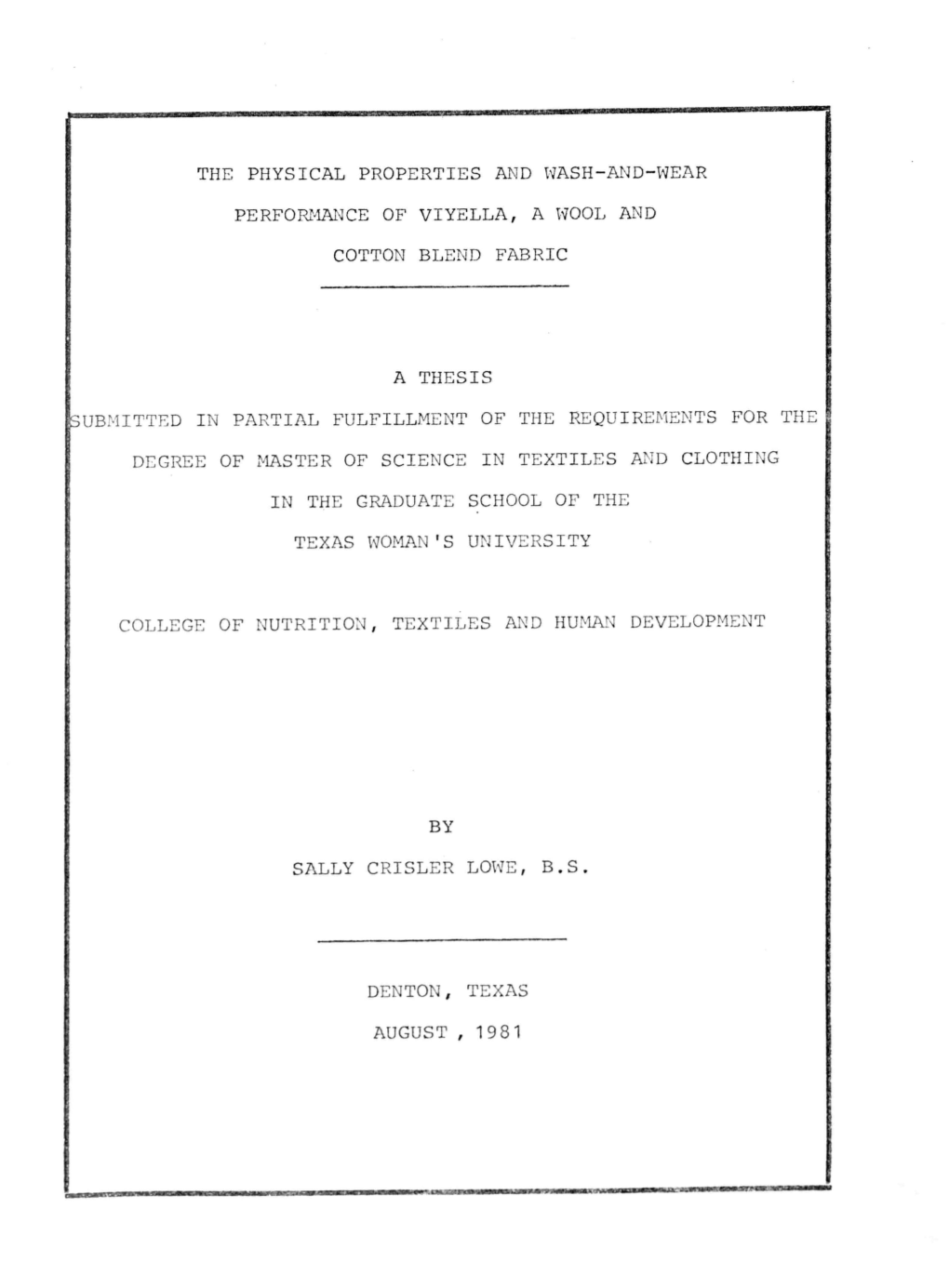 THE PHYSICAL PROPERTIES AJ.\1D WASH -A..ND-~~EAR PERFORMANCE of VIYELLA, a WOOL and COTTON BLEND FABRIC a THESIS Ubv1itted I