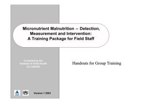 Micronutrient Malnutrition – Detection, Measurement and Intervention: a Training Package for Field Staff Handouts for Group Tr