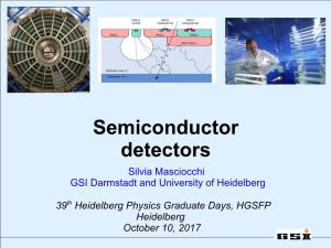 Semiconductor Detectors Silvia Masciocchi GSI Darmstadt and University of Heidelberg
