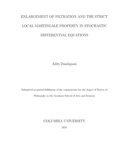 ENLARGEMENT of FILTRATION and the STRICT LOCAL MARTINGALE PROPERTY in STOCHASTIC DIFFERENTIAL EQUATIONS Aditi Dandapani COLUMBIA