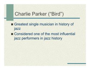 Charlie Parker (“Bird”)