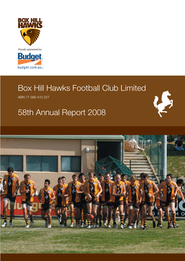 Box Hill Hawks Football Club Limited 58Th Annual Report 2008 Table of Contents