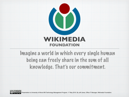 Imagine a World in Which Every Single Human Being Can Freely Share in the Sum of All Knowledge