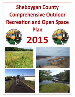 Sheboygan County Comprehensive Outdoor Recreation and Open Space Plan 2015 Sheboygan County Comprehensive Outdoor Recreation and Open Space Plan 2015