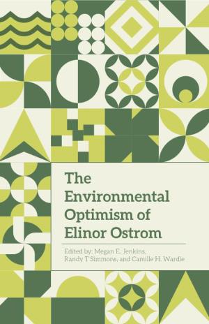 The Environmental Optimism of Elinor Ostrom Edited By: Megan E