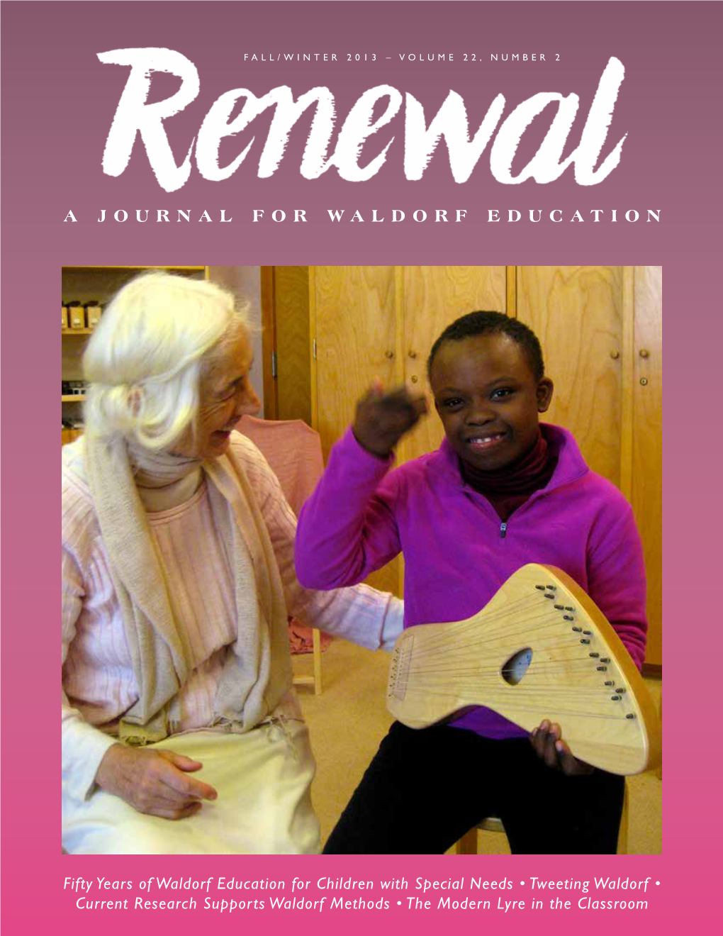 A JOURNAL for WALDORF EDUCATION • Waldorf School on the Roaring Fork Connecticut: Housatonic Valley Waldorf School Florida: Waldorf Sarasota •