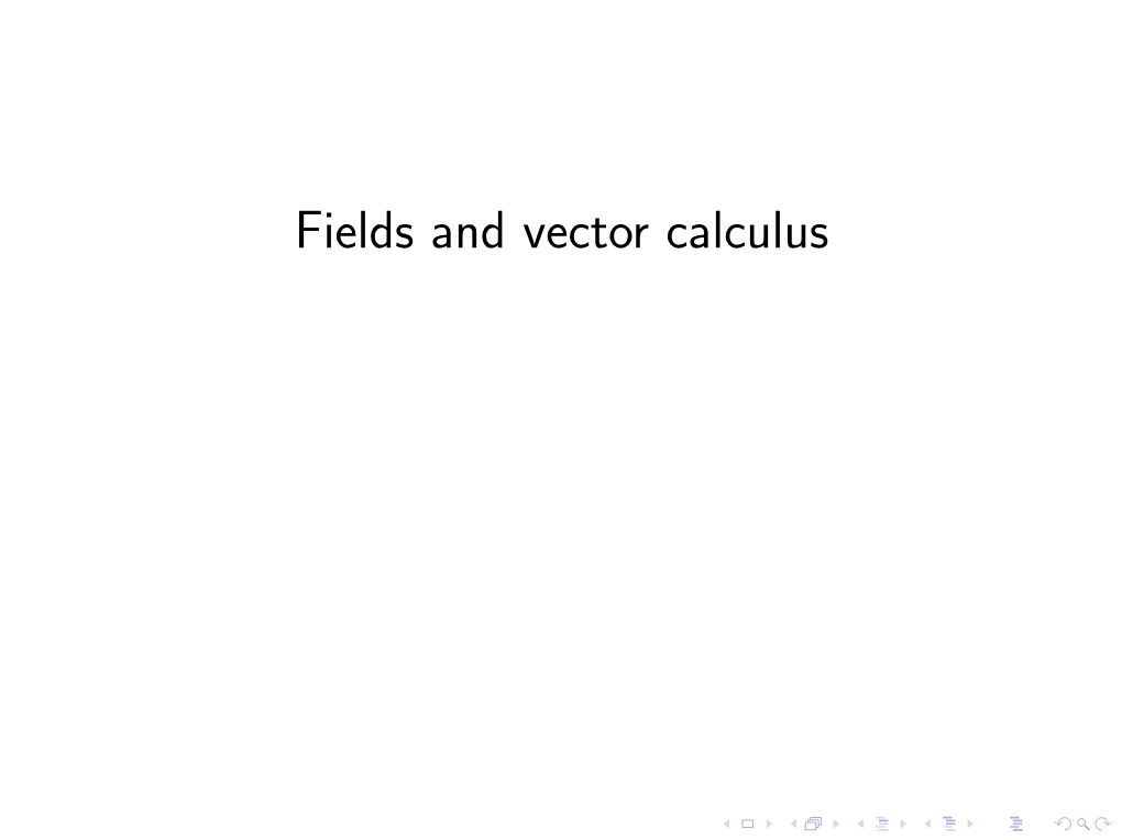 Fields and Vector Calculus the Electric Potential Is a Scalar ﬁeld