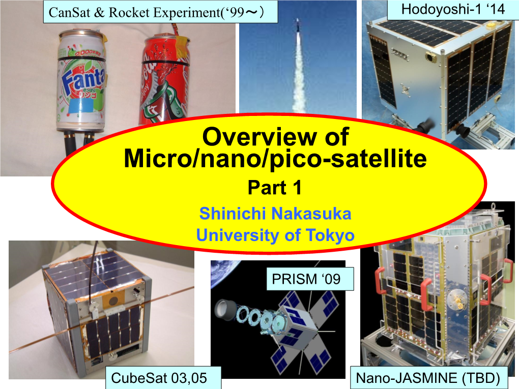 Overview of Micro/Nano/Pico-Satellite Part 1 Shinichi Nakasuka University of Tokyo