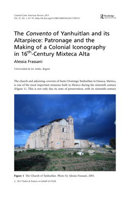 The Convento of Yanhuitlan and Its Altarpiece: Patronage and the Making of a Colonial Iconography in 16Th-Century Mixteca Alta Alessia Frassani