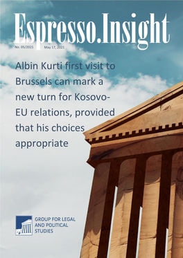 Albin Kurti First Visit to Brussels Can Mark a New Turn for Kosovo- EU Relations, Provided That His Choices Appropriate