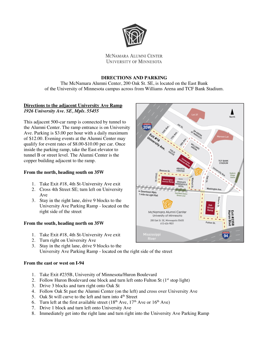 DIRECTIONS and PARKING the Mcnamara Alumni Center, 200 Oak St. SE, Is Located on the East Bank of the University of Minnesota C