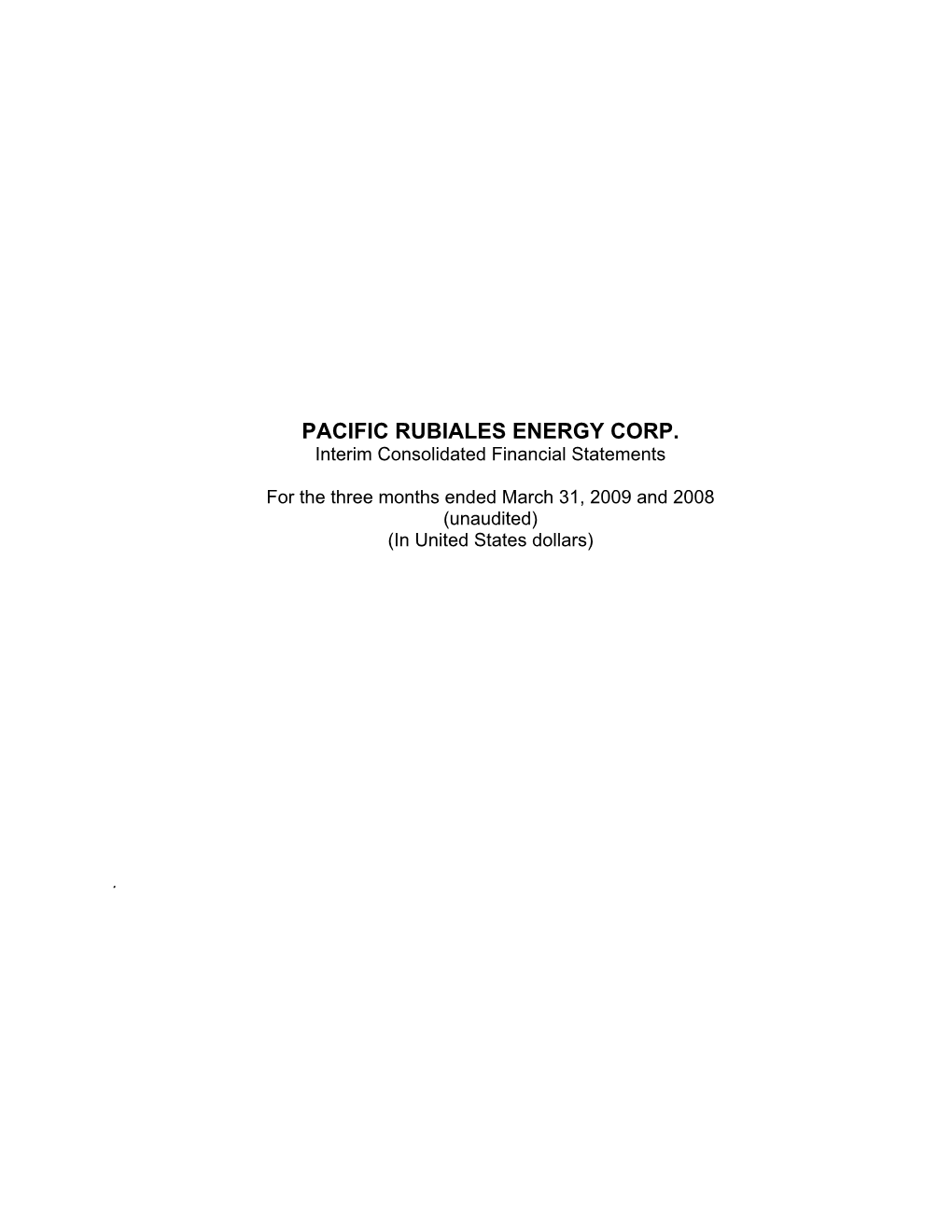 PACIFIC RUBIALES ENERGY CORP. Interim Consolidated Financial Statements