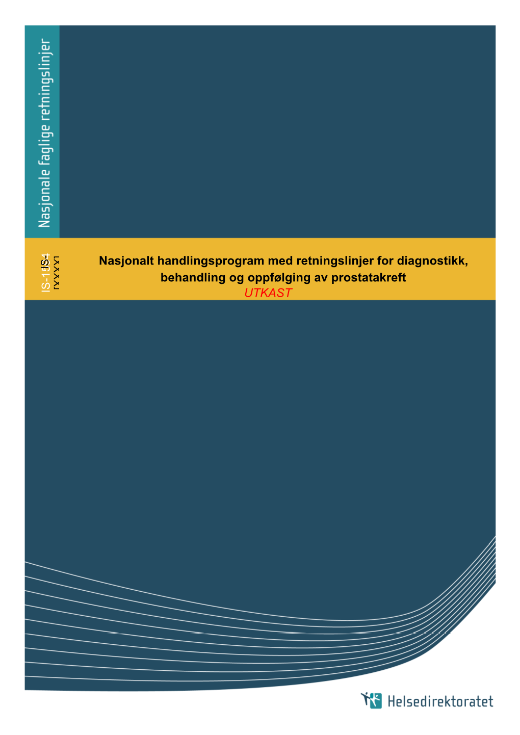 Nasjonalt Handlingsprogram Med Retningslinjer for Diagnostikk, Behandling Og Oppfølging Av Prostatakreft UTKAST