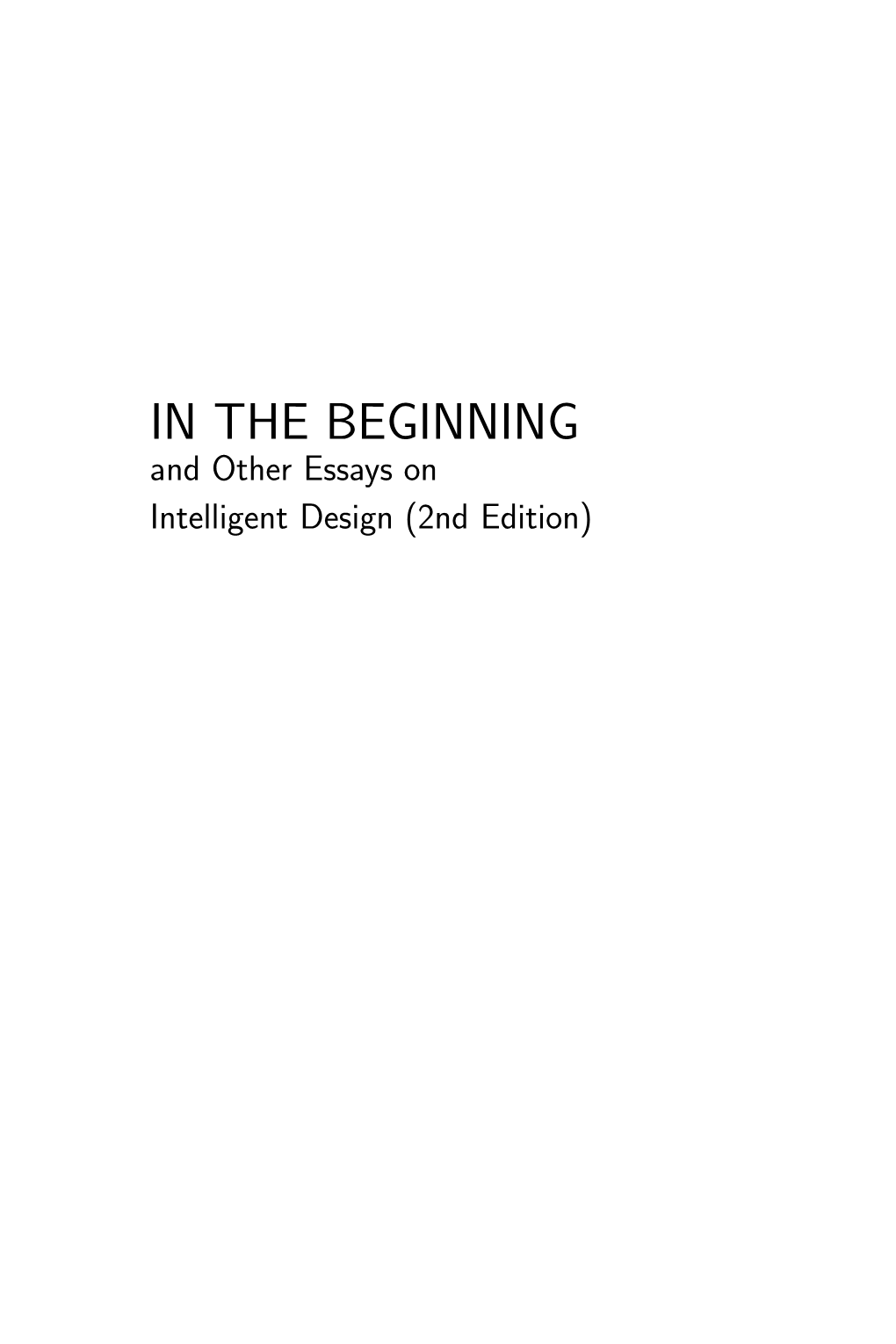 IN the BEGINNING and Other Essays on Intelligent Design (2Nd Edition)