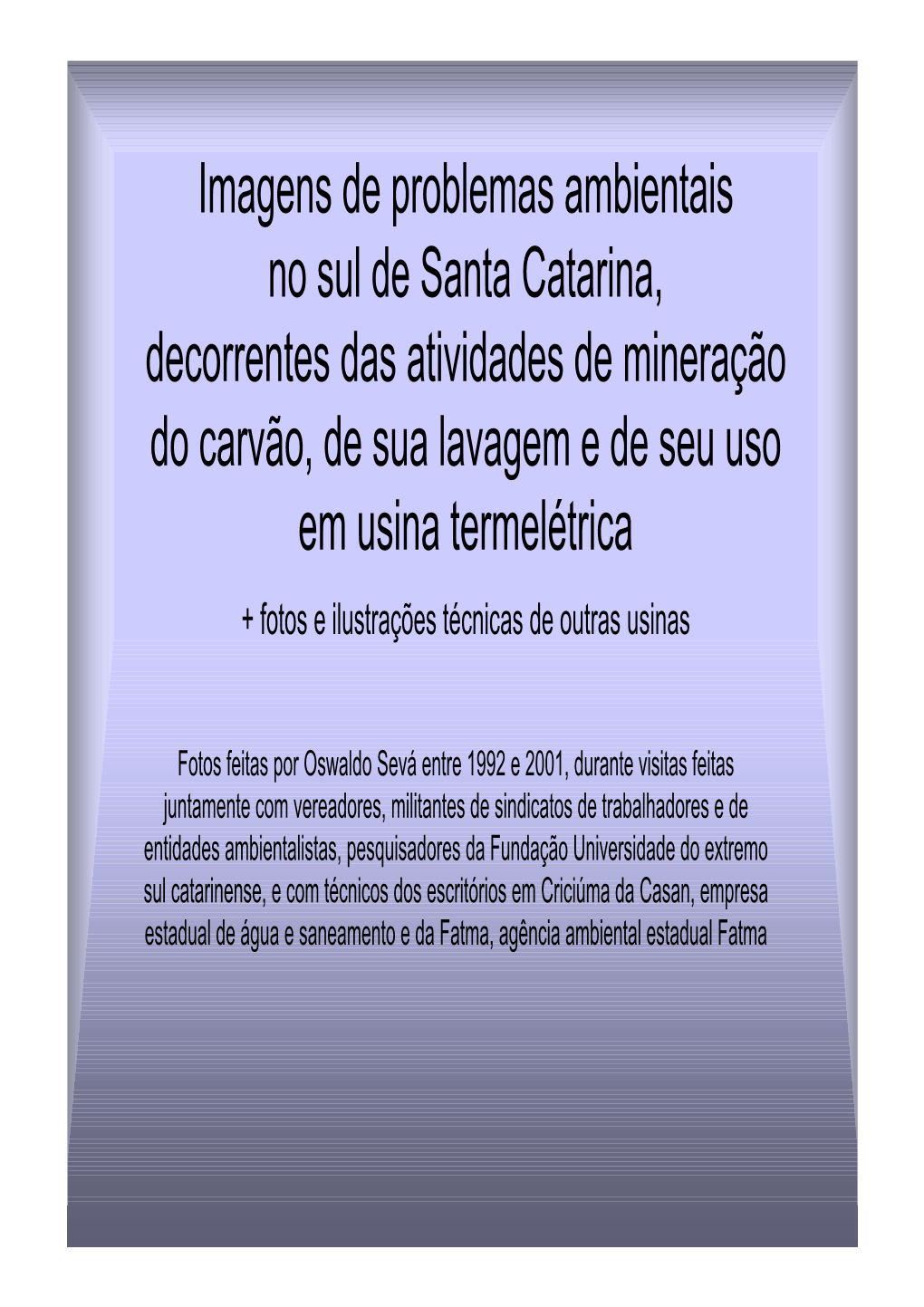 Imagens De Problemas Ambientais No Sul De Santa Catarina