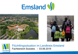 Flüchtlingssituation Im Landkreis Emsland Fachbereich Soziales - 03.06.2019 Entwicklung, Aktuelle Situation