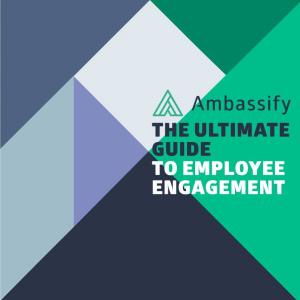 THE ULTIMATE GUIDE to EMPLOYEE ENGAGEMENT 2 Table of Contents