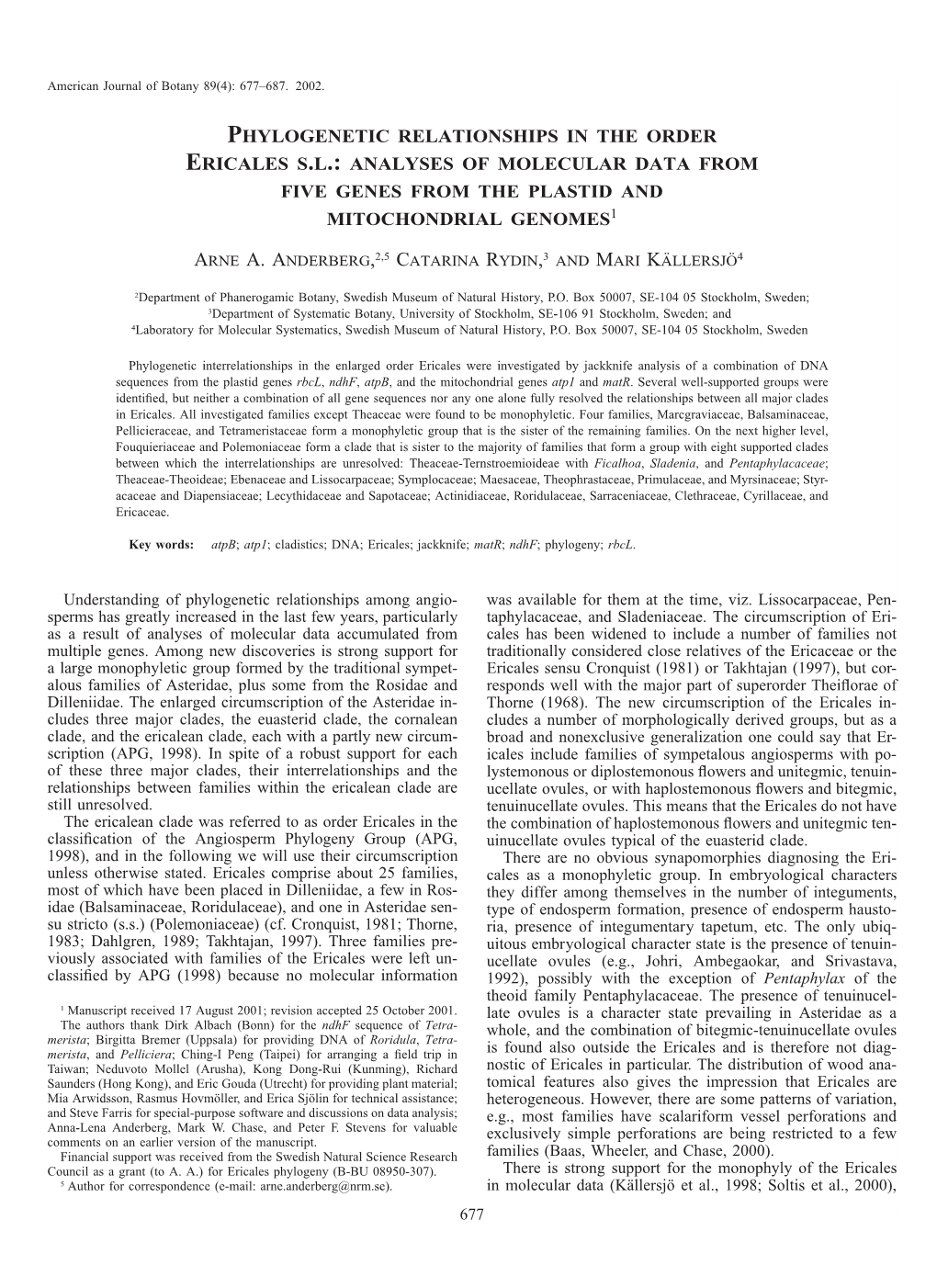 Phylogenetic Relationships in the Order Ericales S.L.: Analyses of Molecular Data from Five Genes from the Plastid and Mitochondrial Genomes1