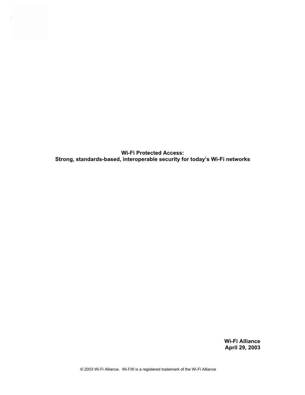 Wi-Fi Protected Access: Strong, Standards-Based, Interoperable Security for Today's Wi-Fi Networks Wi-Fi Alliance April 29, 2