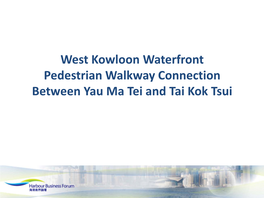 West Kowloon Waterfront Pedestrian Walkway Connection Between Yau Ma Tei and Tai Kok Tsui