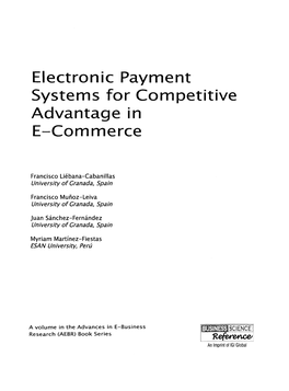 Electronic Payment Systems for Competitive Advantage in E-Commerce Francisco Liebana-Cabanillas University of Granada, Spain