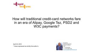 How Will Traditional Credit-Card Networks Fare in an Era of Alipay, Google Tez, PSD2 and W3C Payments?
