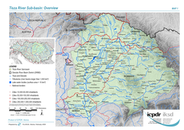 Tisza River Sub-Basin: Overview MAP 1