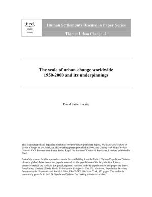 The Scale of Urban Change Worldwide 1950-2000 and Its Underpinnings