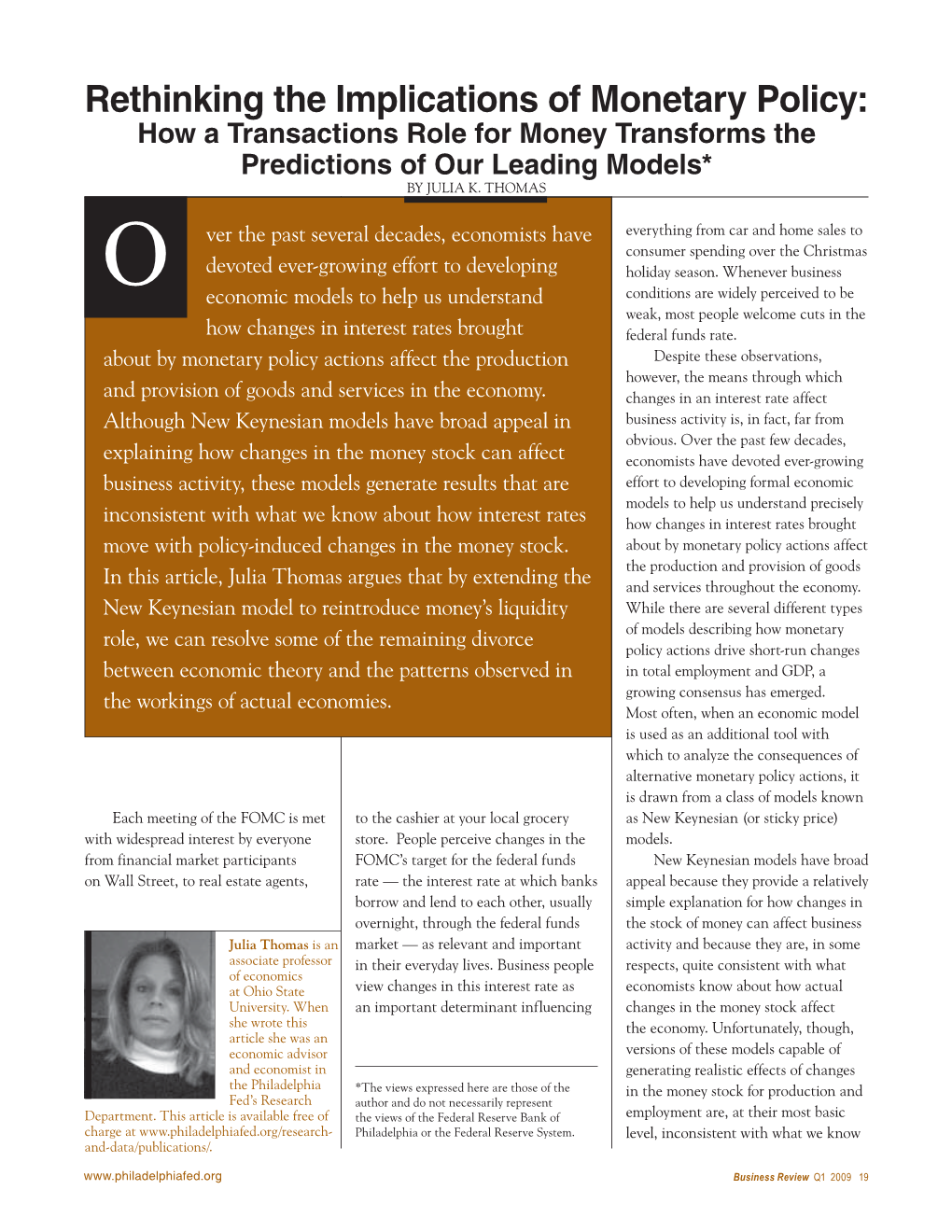 Rethinking the Implications of Monetary Policy: How a Transactions Role for Money Transforms the Predictions of Our Leading Models* by JULIA K