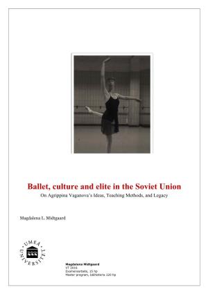 Ballet, Culture and Elite in the Soviet Union on Agrippina Vaganova’S Ideas, Teaching Methods, and Legacy